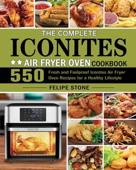 Paperback The Complete Iconites Air Fryer Oven Cookbook Book