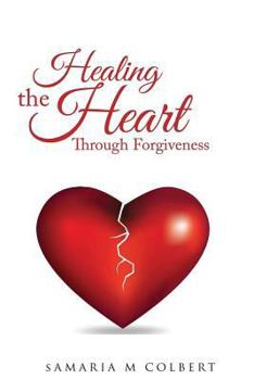 Paperback Healing The Heart Through Forgiveness Book