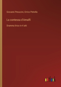 Paperback La contessa d'Amalfi: Dramma lirico in 4 atti [Italian] Book