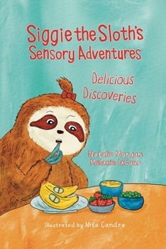 Paperback Siggie the Sloth's Sensory Adventures: Delicious Discoveries Book