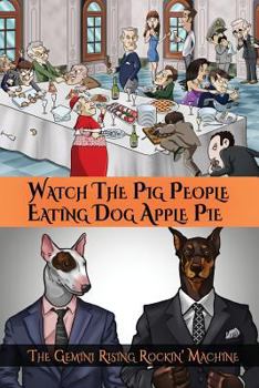 Paperback Watch The Pig People Eating Dog Apple Pie Book