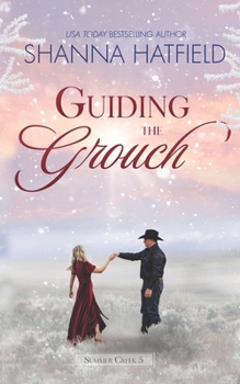 Guiding The Grouch: A Small-Town Clean Romance - Book #5 of the Summer Creek