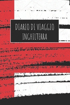 Diario di Viaggio Inghilterra: 6x9 Diario di viaggio I Taccuino con liste di controllo da compilare I Un regalo perfetto per il tuo viaggio in Inghilterra e per ogni viaggiatore (Italian Edition)