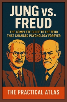 Paperback Jung vs. Freud: The Complete Guide to the Feud That Changed Psychology Forever Book