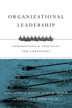 Paperback Organizational Leadership: Foundations & Practices for Christians Book