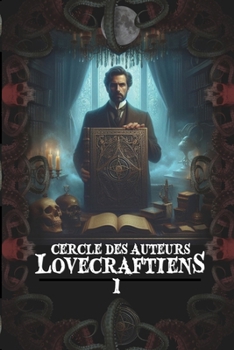 Paperback Recueil de nouvelles du cercle des auteurs lovecraftiens: Tome 1 [French] Book