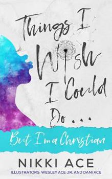 Paperback Things I Wish I Could Do . . . But I'm a Christian Book
