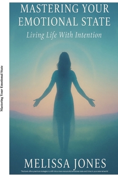 Mastering Your Emotional State: Living Life with Intention