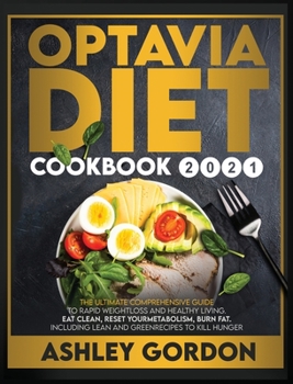 Hardcover Optavia Diet Cookbook 2021: The Ultimate Comprehensive Guide to Rapid Weight Loss and Healthy Living. Eat Clean, Reset Your Metabolism, Burn Fat. Book