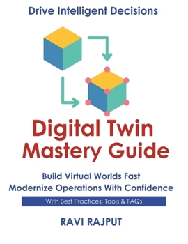 Digital Twin Mastery Guide: Simulate Systems with Confidence | Master Digital Twin Fast | Smarter Modeling Without Delay | Accelerate Twin Deployments Now | Future-Ready Twin Strategies Today