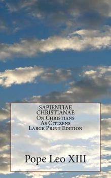 Paperback SAPIENTIAE CHRISTIANAE On Christians As Citizens Large Print Edition Book