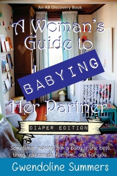 Paperback A Woman's Guide to Babying Her Partner - diaper edition Book