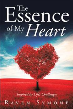 Paperback The Essence of My Heart: Inspired by Life's Challenges Book