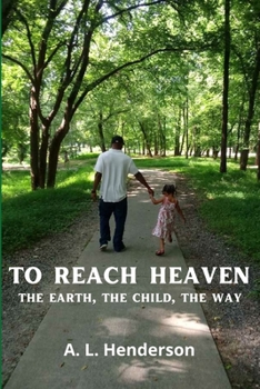Paperback To Reach Heaven: The Earth, The Child, The Way Book