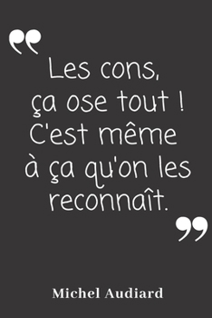 Paperback Les cons ?a ose tout! C'est m?me ? ?a qu'on les reconnait: Carnet de notes - 124 pages lign?es - format 15,24 x 22,89 cm - Message Sarcastique [French] Book