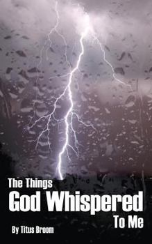 Paperback The Things God Whispered to Me Book