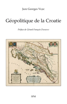 Géopolitique de la Croatie (French Edition)
