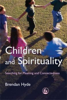 Paperback Children and Spirituality: Searching for Meaning and Connectedness Book