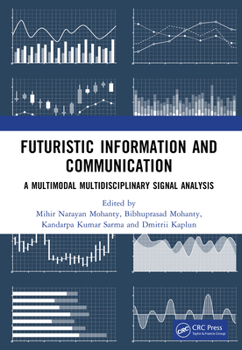 Paperback Futuristic Information and Communication: A Multimodal Multidisciplinary Signal Analysis Book