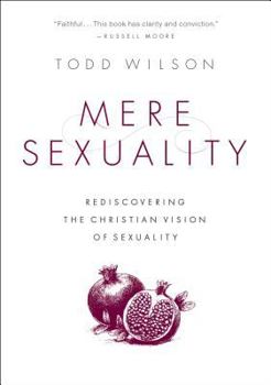 Paperback Mere Sexuality: Rediscovering the Christian Vision of Sexuality Book