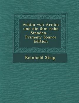 Paperback Achim Von Arnim Und Die Ihm Nahe Standen. - Primary Source Edition [German] Book