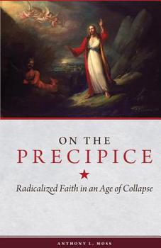 Paperback On the Precipice: Radicalized Faith in an Age of Collapse Book