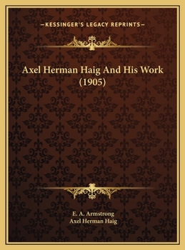 Hardcover Axel Herman Haig And His Work (1905) Book