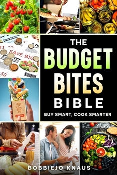 Paperback The Budget Bites Bible: Buy Smart, Cook Smarter Book