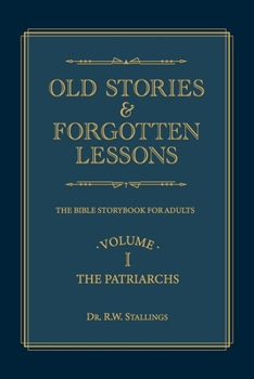 Old Stories & Forgotten Lessons: The Bible Storybook for Adults