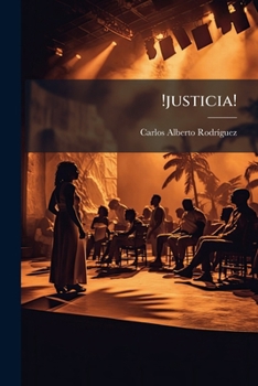 Paperback !justicia!: Drama En Tres Actos I En Prosa... [Spanish] Book