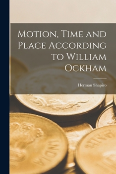 Paperback Motion, Time and Place According to William Ockham Book
