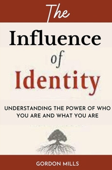 Paperback The Influence of Identity: Understanding the power of who you are and what you are Book