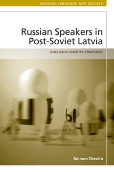 Paperback Russian-Speakers in Post-Soviet Latvia: Discursive Identity Strategies Book