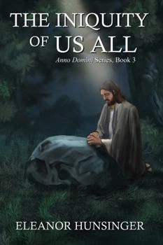 Paperback The Iniquity of Us All (Anno Domini Series) Book