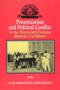 Paperback Protestantism and Political Conflict in the Ninteenth-Century Hispanic Caribbean Book