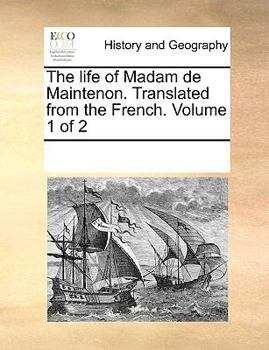 Paperback The life of Madam de Maintenon. Translated from the French. Volume 1 of 2 Book