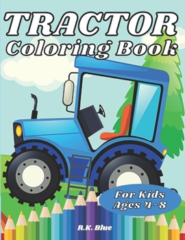 Paperback Tractor Coloring Book For Kids Ages 4-8: Large Unique And Various Fun Tractor Images With Cool Backgrounds Perfect For Beginners And Toddlers Book