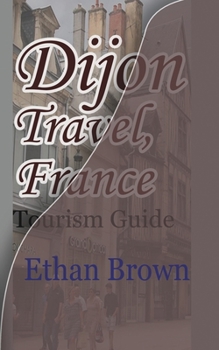 Paperback Dijon Travel, France: Tourism Guide Book