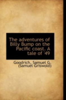 Paperback The Adventures of Billy Bump on the Pacific Coast. a Tale of '49 Book