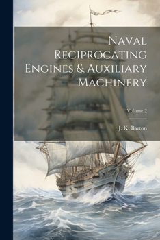 Paperback Naval Reciprocating Engines & Auxiliary Machinery; Volume 2 Book