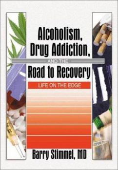 Hardcover Alcoholism, Drug Addiction, and the Road to Recovery: Life on the Edge Book