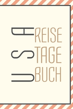 USA Reisetagebuch: zum Selberschreiben | Mit Packliste, Hotelbewertung für den Urlaub | Reiseplan für Amerika | Als Abschiedsgeschenk (German Edition)