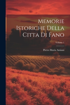 Paperback Memorie Istoriche Della Citta Di Fano; Volume 1 [Italian] Book