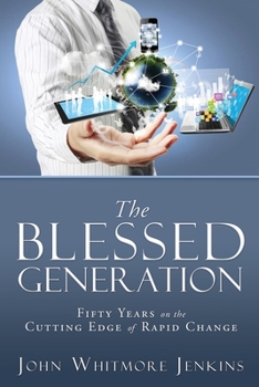 Paperback The Blessed Generation: Fifty Years on the Cutting Edge of Rapid Change Book
