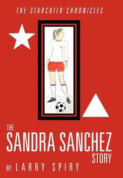 Hardcover The Sandra Sanchez Story: The Starchild Chronicles Book
