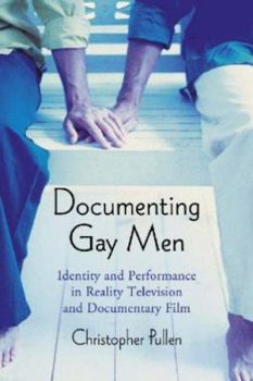 Paperback Documenting Gay Men: Identity and Performance in Reality Television and Documentary Film Book