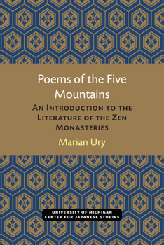 Poems of the Five Mountains: An Introduction to the Literature of the Zen Monasteries (Michigan Monograph Series in Japanese Studies, No 10)