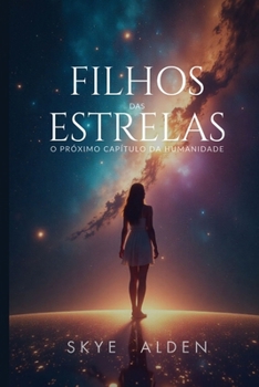 Filhos das Estrelas: O Próximo Capítulo da Humanidade (Portuguese Edition)