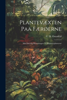 Paperback Plantevæxten Paa Færøerne: Med Sæerlig Hensyntagen Til Blomsterplanterne [Danish] Book
