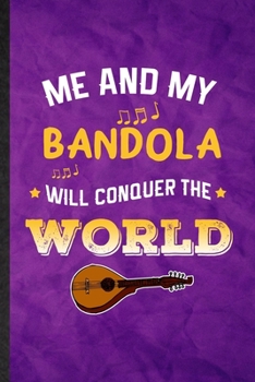 Paperback Me and My Bandola Will Conquer the World: Funny Blank Lined Music Teacher Lover Notebook/ Journal, Graduation Appreciation Gratitude Thank You Souveni Book